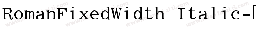 RomanFixedWidth Italic字体转换